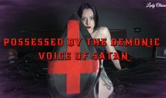 POSSESSED BY THE DEMONIC VOICE OF SATAN