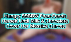 Hungry SSBBW Face-Feeds Herself Until Milk & Chocolate Cover Her Massive Curves