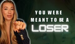 You Were Meant To Be a Loser - Humiliation - Degradation - Femdom POV