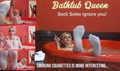 Wide soles of thin white stockings ignore you - Queen of the Bathtub smokes several sensual cigarettes- Nylon Fetish - bbw Atenna Shelby