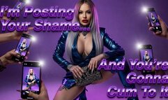I’m Posting Your Shame… And You’re Gonna Cum To It