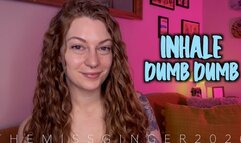 Inhale Dumb Dumb