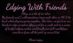 Edging With Friends: Oh The Heft of A Cock On My Tongue