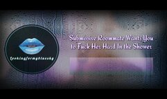 Your Submissive Roommate Wants You to Fuck Her Hard In the Shower [Audio Roleplay]