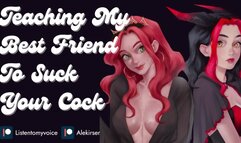 Your Girlfriend Teaches Her Best Friend to Suck Your Cock [Submissive sluts] [Blowjob]