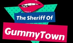 The Sheriff of Gummy Town