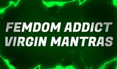 Femdom Addict Virgin Mantras