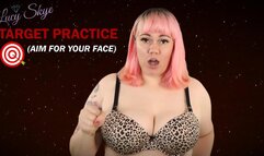 Target Practice (Aim for your Face)