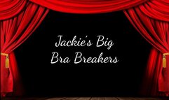 Jackie’s Big Bra Breakers
