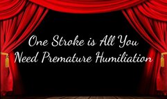 One Stroke is All You Need Premature Humiliation