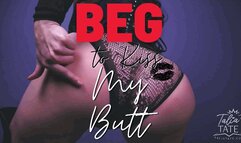 Beg to Kiss My Butt