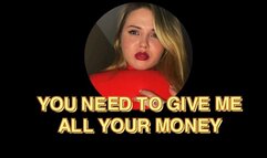 YOU NEED TO GIVE ME ALL MONEY