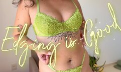 Edging is Good