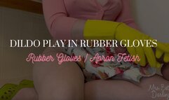 Dildo Play in Rubber Gloves Apron Fetish