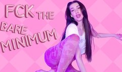 Fck the bare minimum