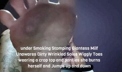 under Smoking Stomping Giantess Milf Unawares Dirty Wrinkled Soles Wiggly Toes wearing a crop top and panties she burns herself and Jumps up and down avi