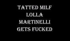 TATTED MILF LOLLA MARTINELLI GETS FUCKED