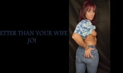 Better than your wife - JOI
