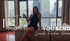 I snap, you send- Findom Drain