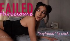 Failed Threesome: Boyfriend to Cuck