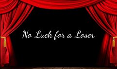 No Luck for a Loser