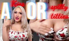 A Kiss or Spitty Titties?