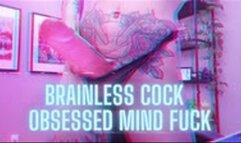BRAINLESS Cock Obsessed Mind Fuck