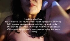 Smoking stepMom Scolds you and teaches you a lesson Neighbor tells theyve seen u smoking let's see how much you know take this cig and smoke it she talks to you about smoking how it makes you cough while coughing and sexily smoking and using you as an a