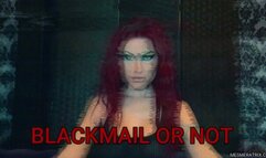 BLA CKMAIL OR NOT