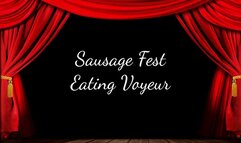 Sausage Fest Eating Voyeur