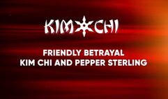 Friendly Betrayal - Kim Chi and Pepper Sterling