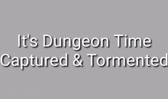 Its Dungeon Time : Captured & Tormented Audio Trance