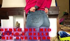 servant of my ass and my sneakers