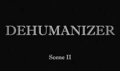 DEHUMANIZER | Scene II