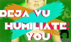 Deja Vu Humiliate You Lola Minaj Trans Gooning Mesmerize Mindfuck Trans Woman Trans Dominatrix MP4SD