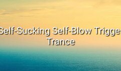 Self-Suck Self-Blow Trigger Trance