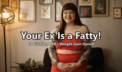 Your Ex Is a FATTY
