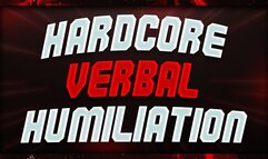 Hardcore Verbal Humiliation for LOSERS