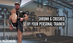 Macrophilia - Shrunk and crushed by personal trainer
