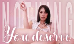 You Deserve Nothing