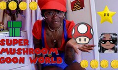 SUPER MUSHROOM GOON WORLD