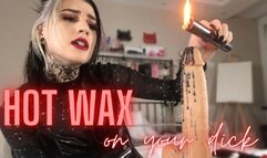 HOT WAX on your dick