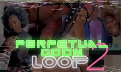Perpetual Goon Loop 2