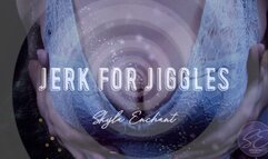 Jerk for Jiggles