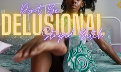 Don't Be Delusional Stupid Bitch
