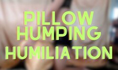 Pillow Humping Humiliation