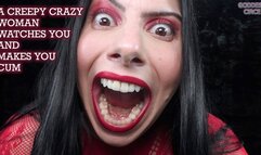 A CREEPY CRAZY WOMAN WATCHES YOU AND MAKES YOU CUM (Video request)