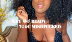 WET AND READY TO BE (MIND) FUCKED