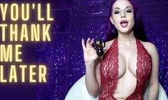 You'll Thank Me Later!