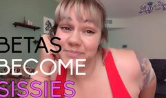 Betas Become Sissies